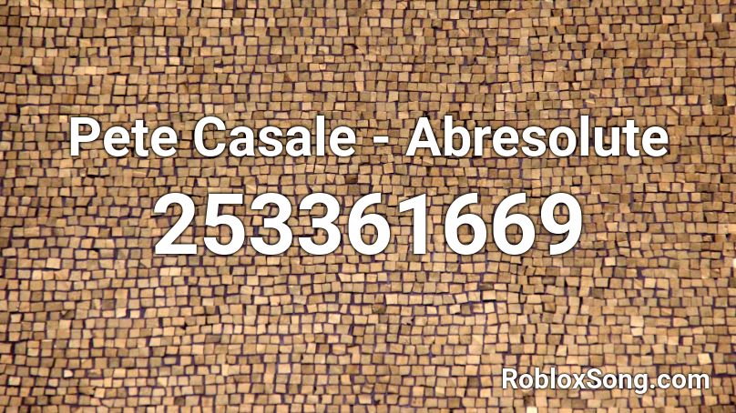Pete Casale - Abresolute Roblox ID