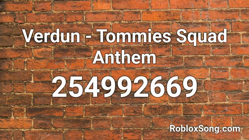 Verdun - Tommies Squad Anthem Roblox ID