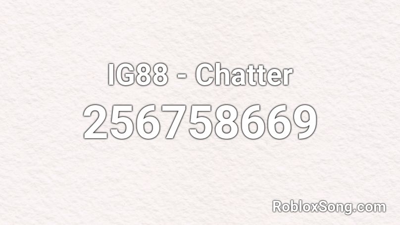IG88 - Chatter Roblox ID