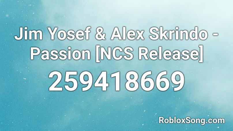 Jim Yosef & Alex Skrindo - Passion [NCS Release] Roblox ID
