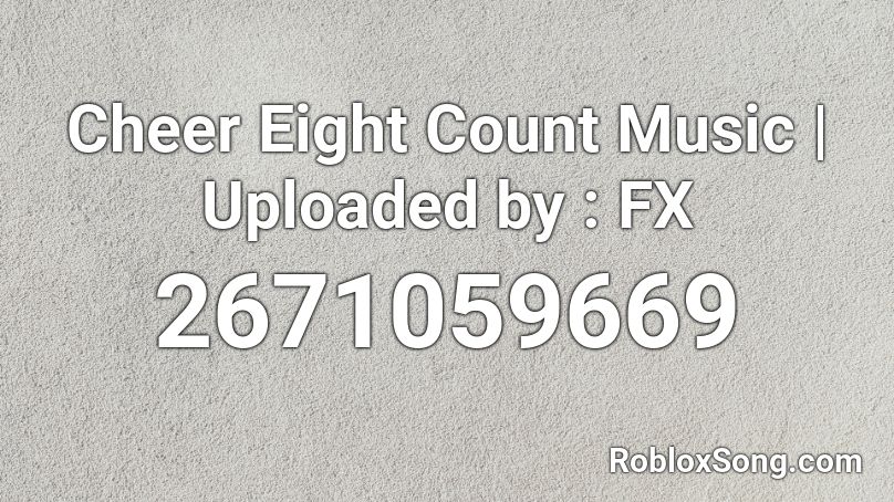 Cheer Eight Count Music | Uploaded by : FX Roblox ID