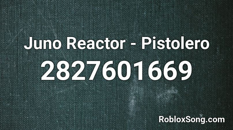 Juno Reactor - Pistolero Roblox ID