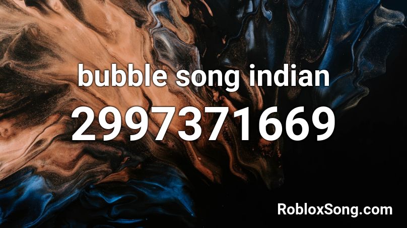 bubble song indian  Roblox ID