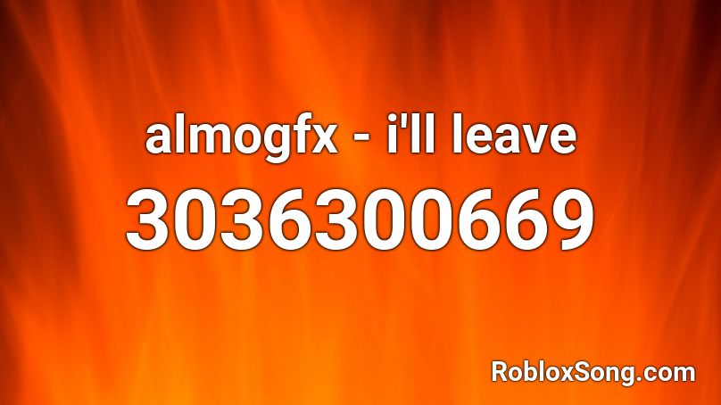 almogfx - i'll leave Roblox ID