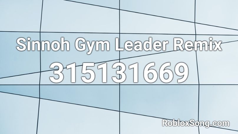 Sinnoh Gym Leader Remix Roblox ID