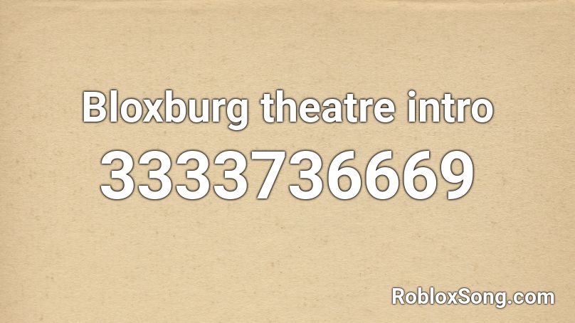 Bloxburg theatre intro Roblox ID