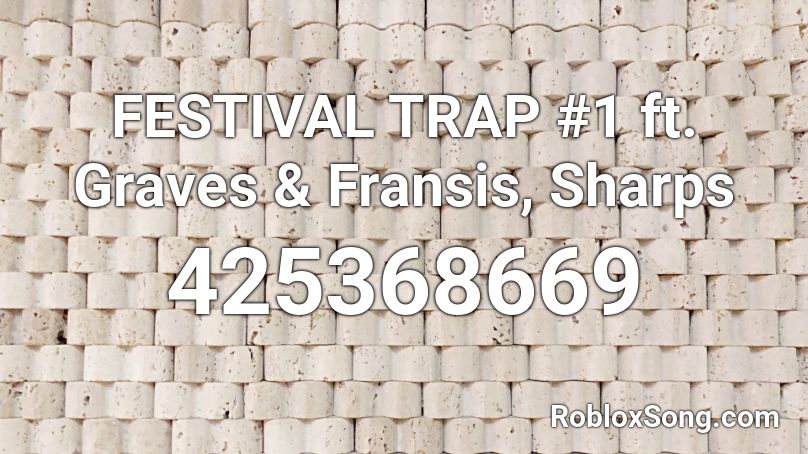 FESTIVAL TRAP #1 ft. Graves & Fransis, Sharps Roblox ID