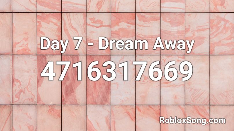 Day 7 - Dream Away Roblox ID