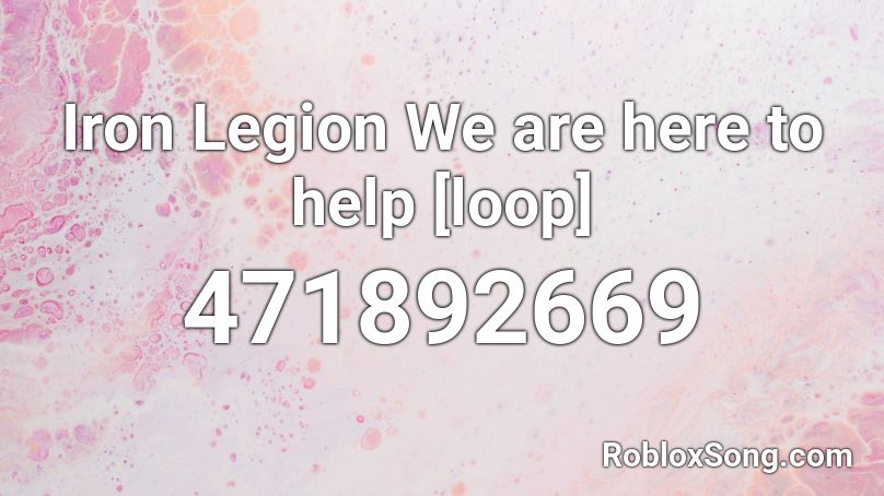 Iron Legion We are here to help [loop] Roblox ID