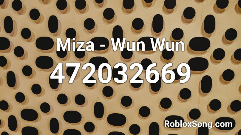 Miza - Wun Wun Roblox ID
