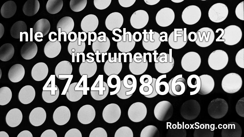 nle choppa Shott a Flow 2 instrumental Roblox ID