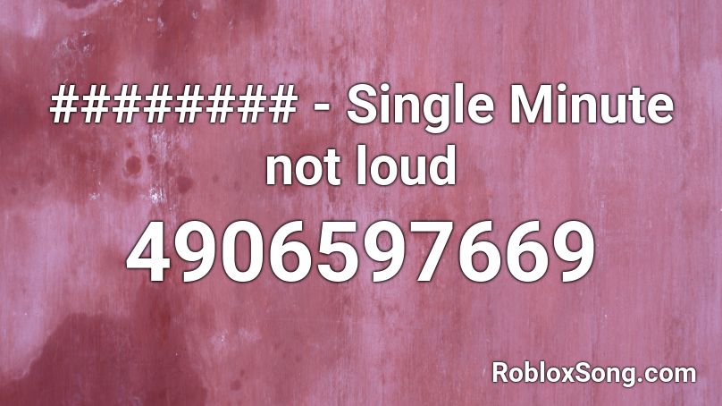 ######## - Single Minute not loud Roblox ID