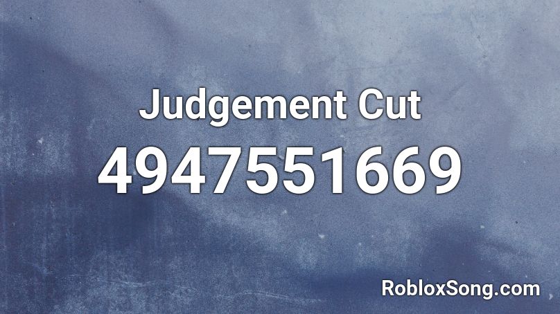 Judgement Cut Roblox ID