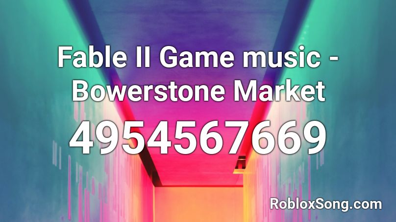 Fable II Game music - Bowerstone Market Roblox ID