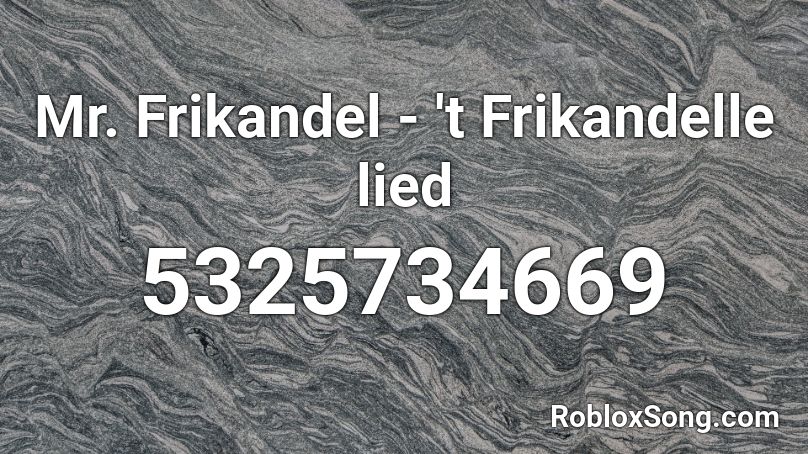 Mr. Frikandel - 't Frikandelle lied Roblox ID