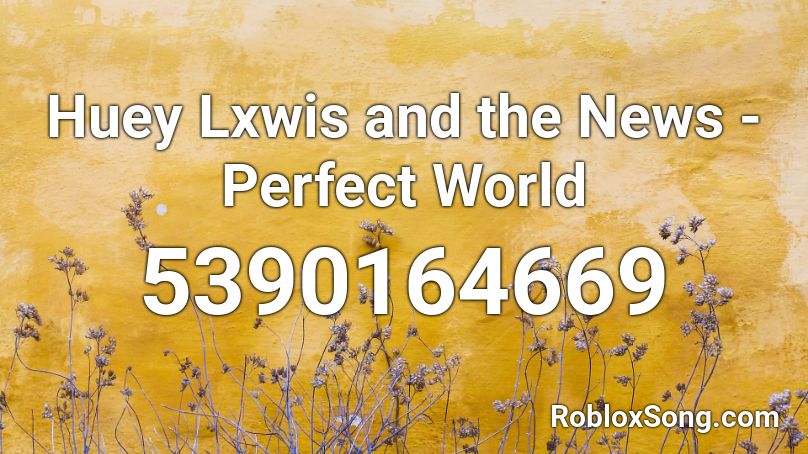 Huey Lxwis and the News - Perfect World Roblox ID