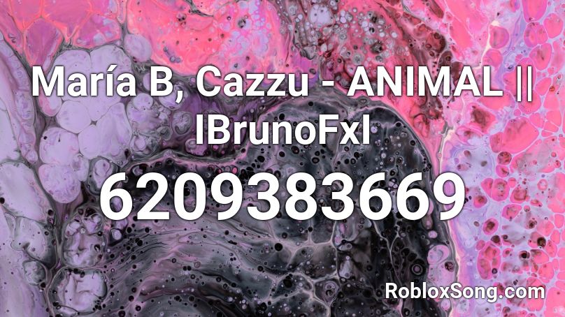 María B, Cazzu - ANIMAL || IBrunoFxI Roblox ID