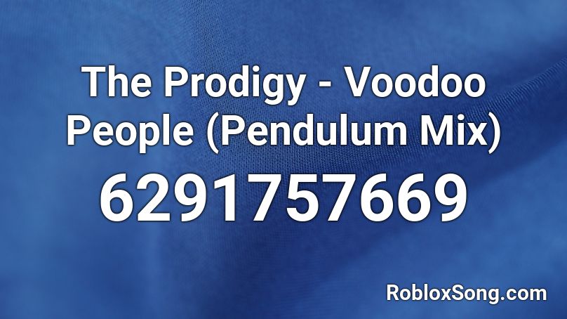 The Prodigy - Voodoo People (Pendulum Mix) Roblox ID