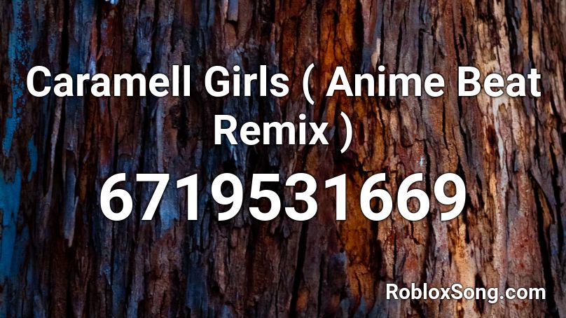 Caramell Girls ( Anime Beat Remix ) Roblox ID