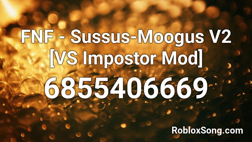 FNF - Sussus-Moogus V2 [VS Impostor Mod] Roblox ID - Roblox music codes