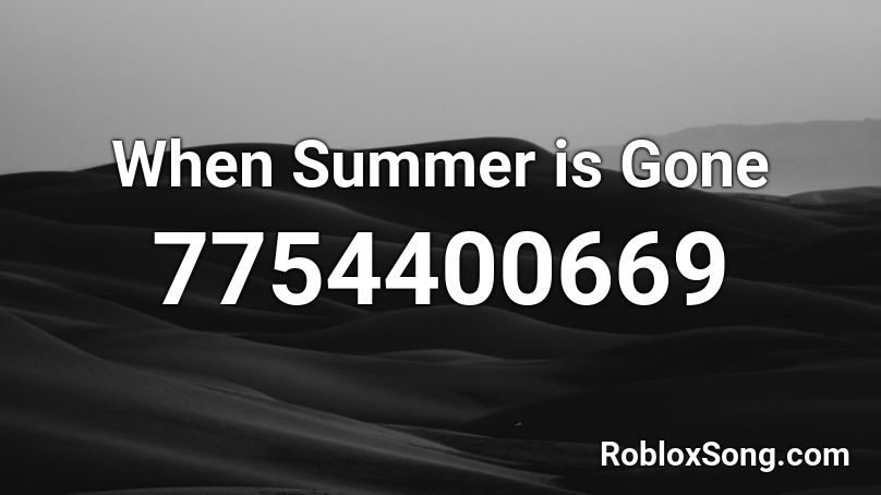 When Summer is Gone Roblox ID