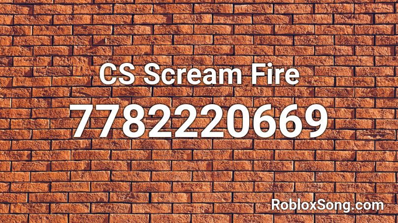 CS Scream Fire Roblox ID