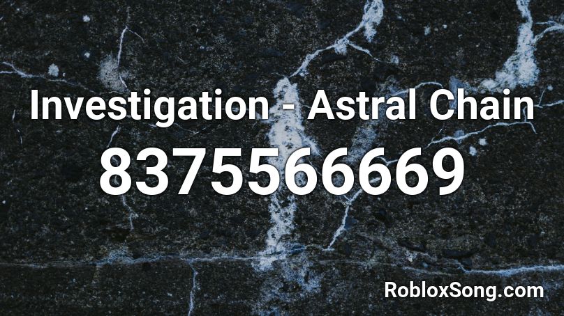Investigation - Astral Chain Roblox ID