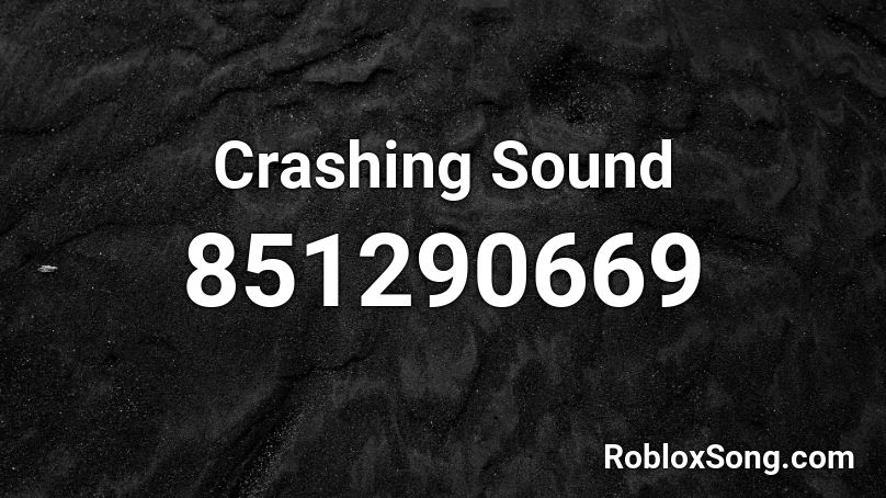 Crashing Sound Roblox ID