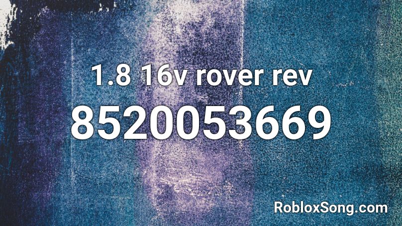 1.8 16v rover rev Roblox ID