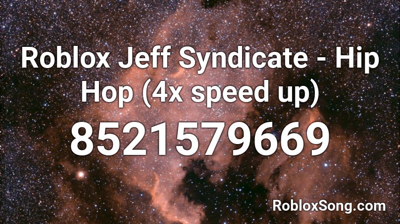 Roblox Jeff Syndicate - Hip Hop (4x speed up) Roblox ID