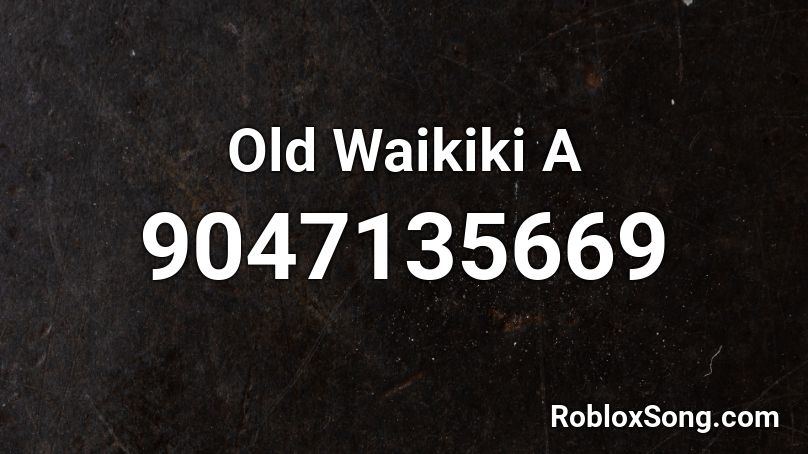 Old Waikiki A Roblox ID