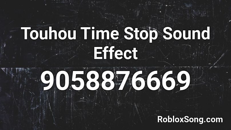 Touhou Time Stop Sound Effect Roblox ID