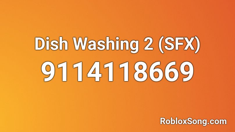 Dish Washing 2 (SFX) Roblox ID
