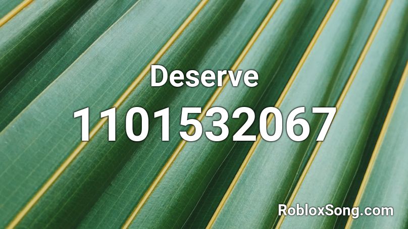 Deserve Roblox ID