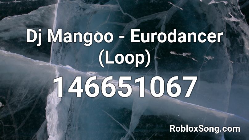 Dj Mangoo - Eurodancer (Loop) Roblox ID