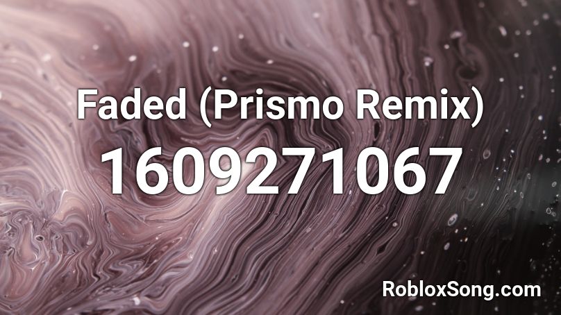 Faded (Prismo Remix) Roblox ID