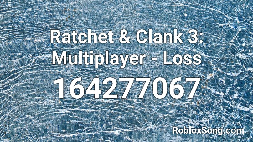 Ratchet & Clank 3: Multiplayer - Loss Roblox ID