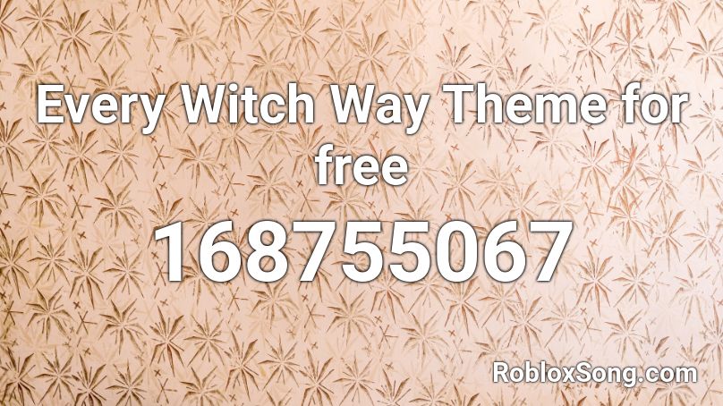Every Witch Way  Theme for free Roblox ID