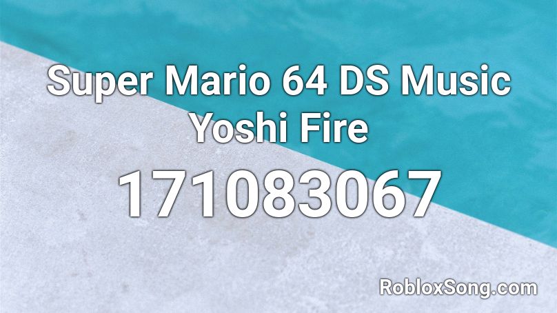 Super Mario 64 DS Music Yoshi Fire Roblox ID