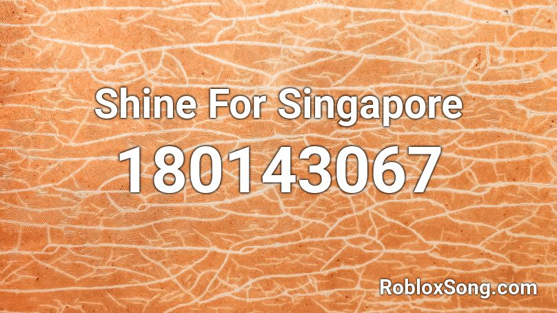 Shine For Singapore Roblox ID