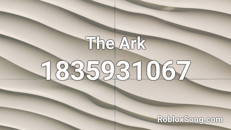 The Ark Roblox ID