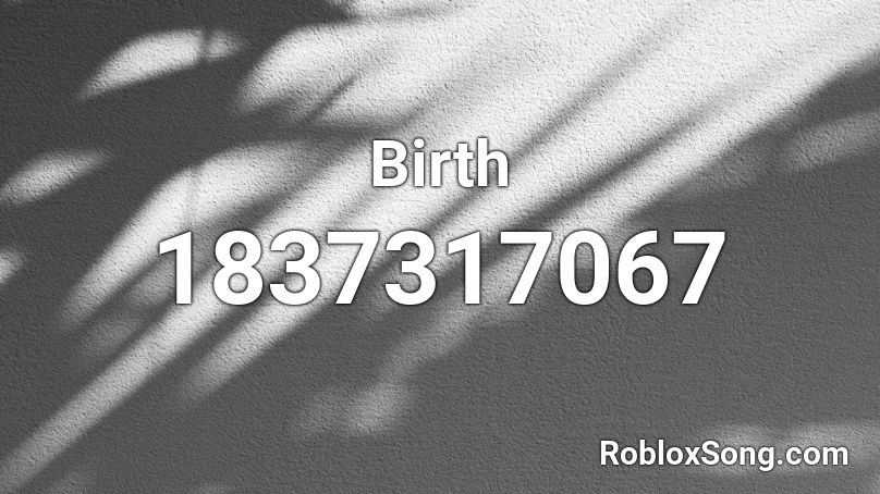 Birth Roblox ID