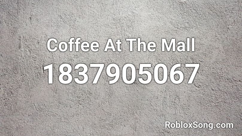 Coffee At The Mall Roblox ID