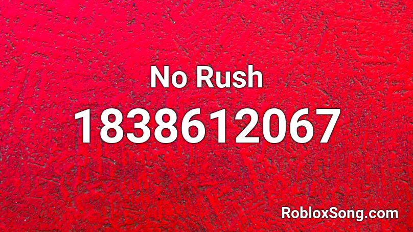 No Rush Roblox ID