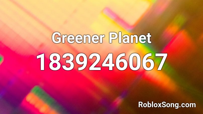 Greener Planet Roblox ID