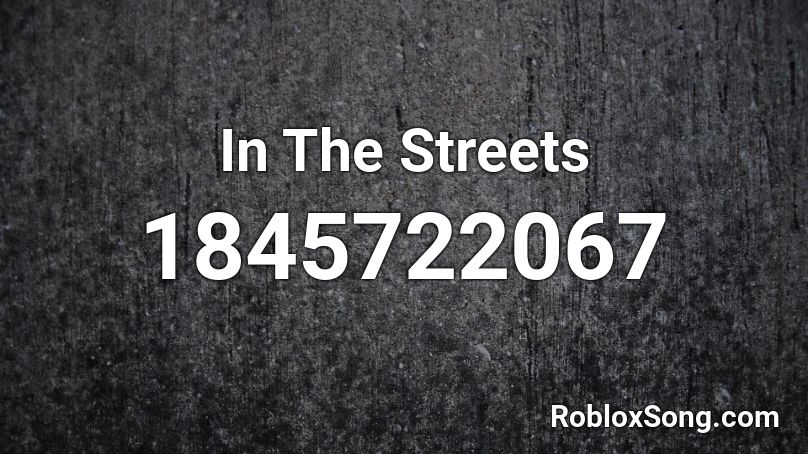 In The Streets Roblox ID