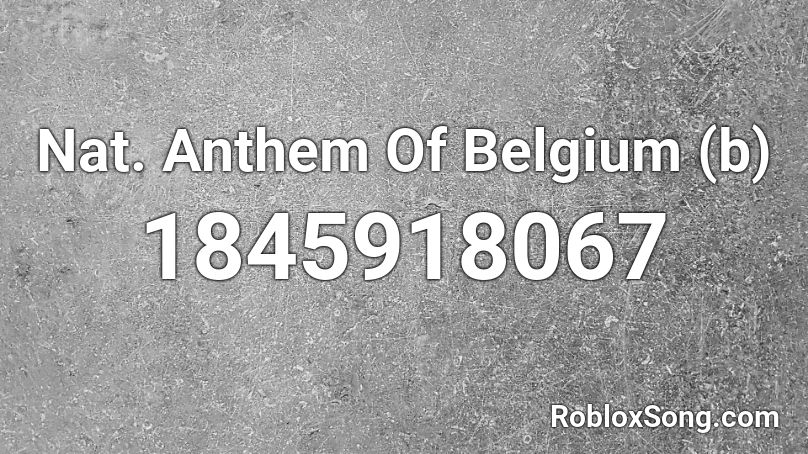 Nat. Anthem Of Belgium (b) Roblox ID