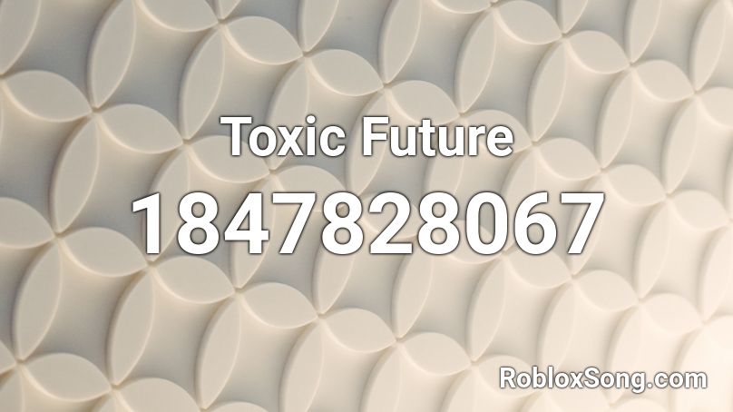 Toxic Future Roblox ID