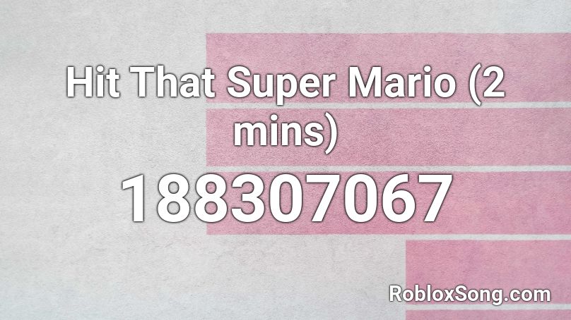 Hit That Super Mario (2 mins) Roblox ID