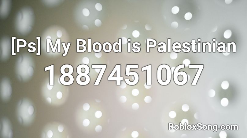 [Ps] My Blood is Palestinian  Roblox ID